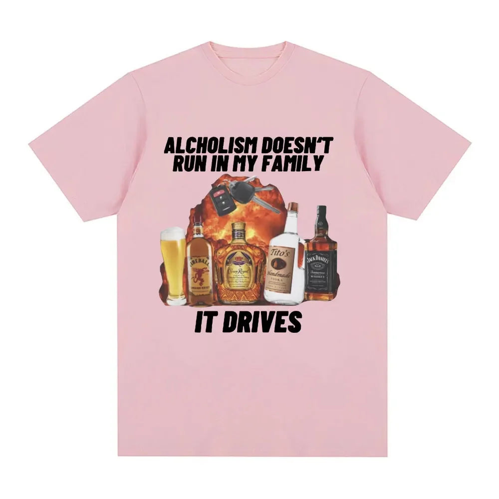 Alcholism Doesnt Run in My Family It Drives Tee