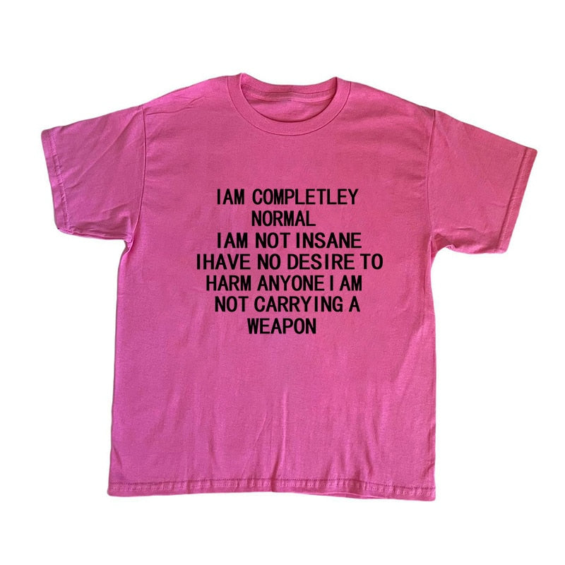 I Am Completely Normal Tee