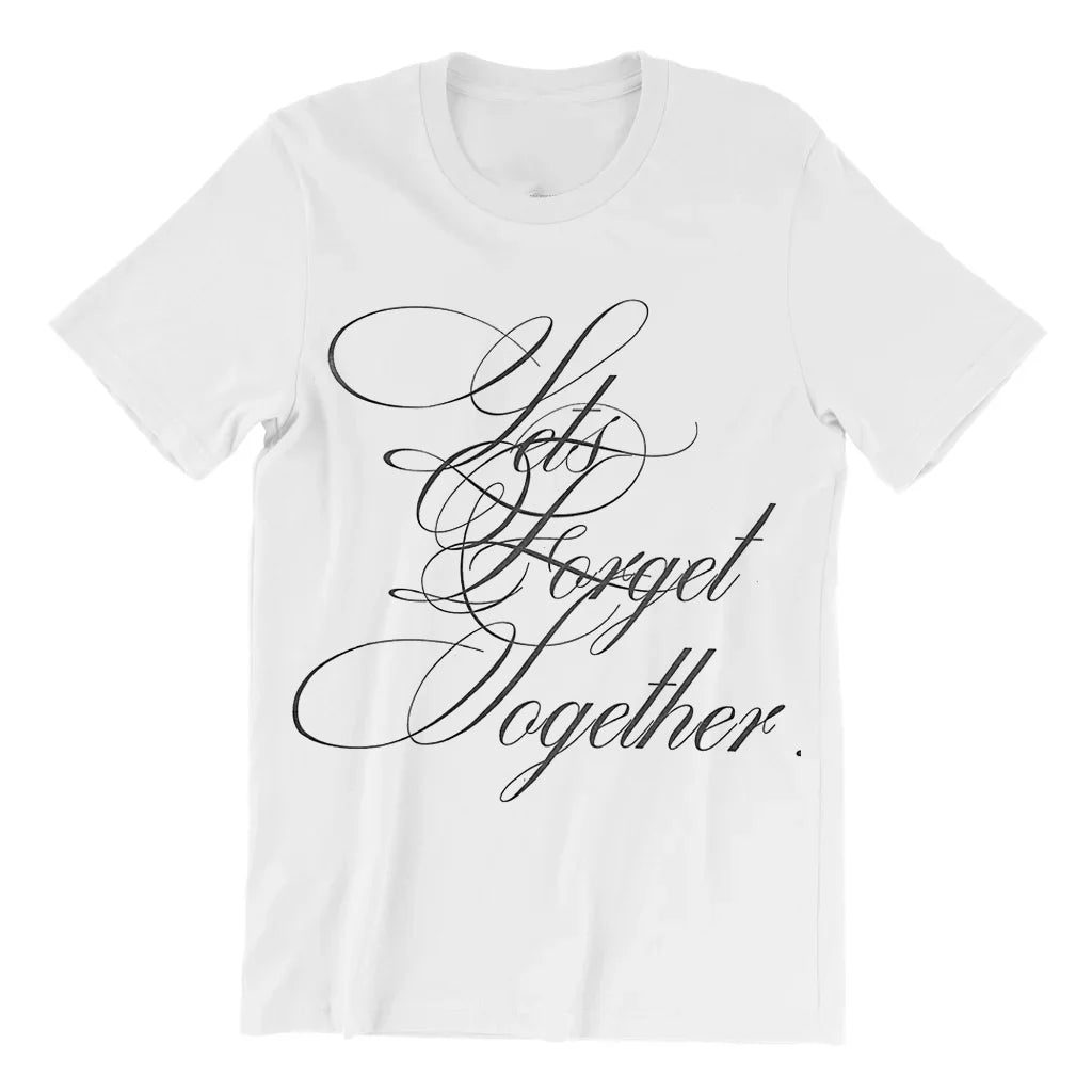 Let's Forget Together Cotton Tee