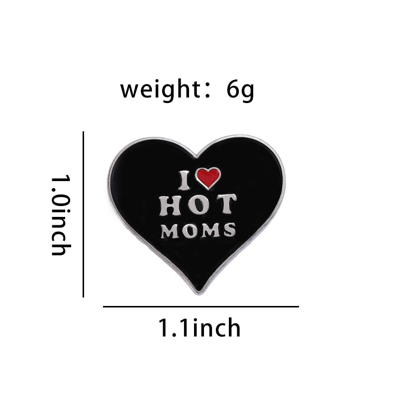 I Love Hot Moms Pin