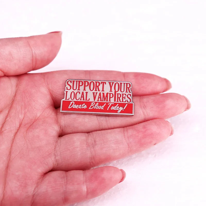 Support Your Local Vampires Donate Blood Today Enamel Pin