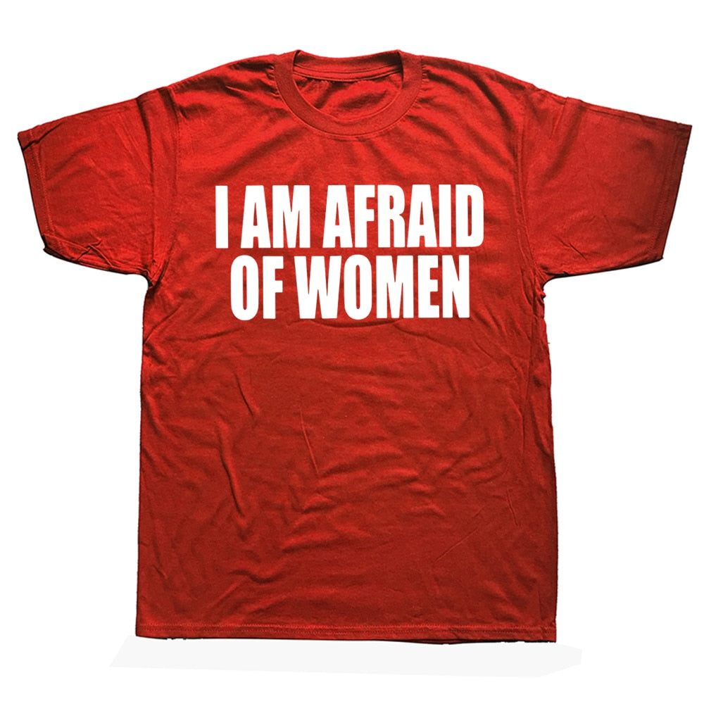 I Am Afraid Of Women Tee