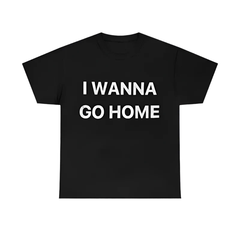 I Wanna Go Home Tee
