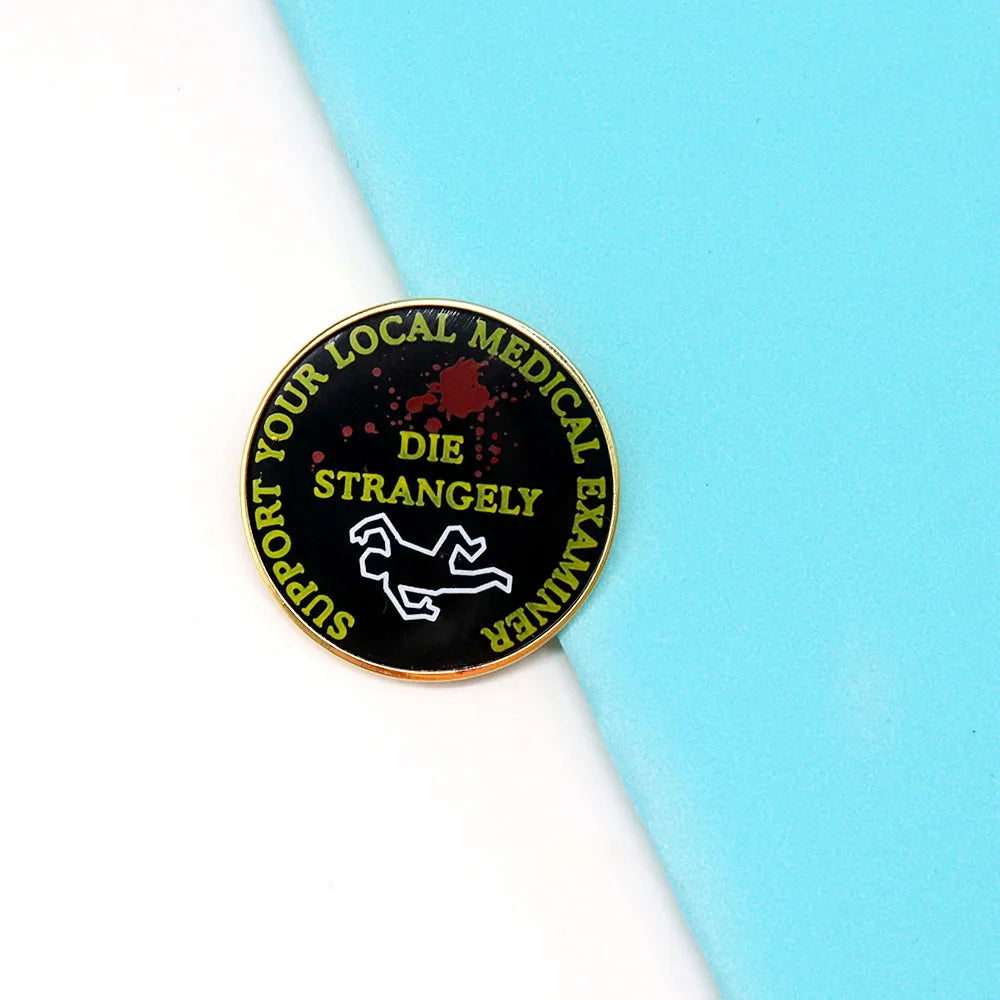 Support Your Local Medical Examiner Die Strangely Pin