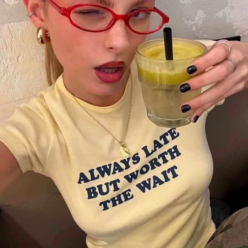 Always Late But Worth The Wait Tee