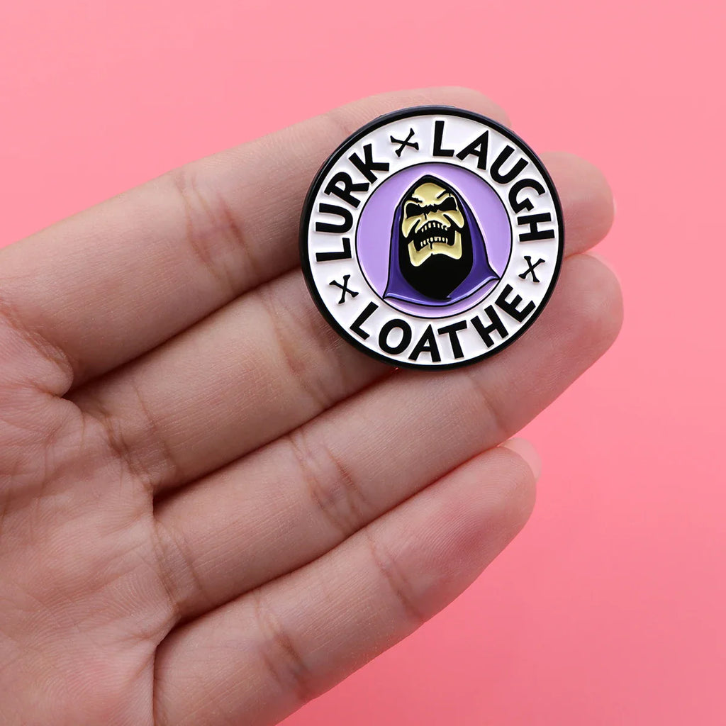 Lurk Laugh Loathe Pin