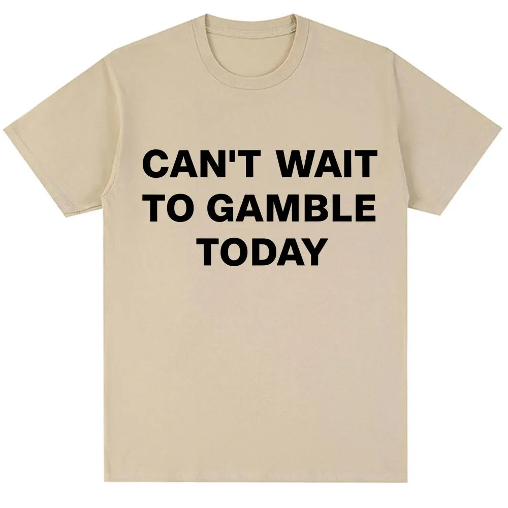 Can't Wait To Gamble Today Tee