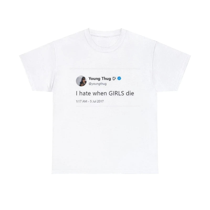I hate when GIRLS die Tee