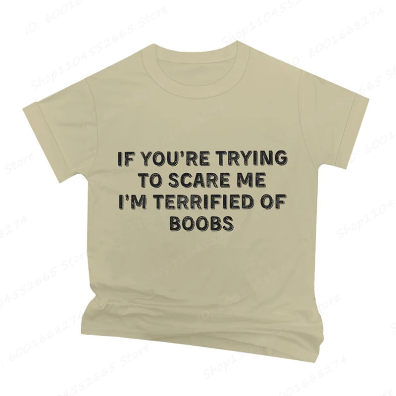 IF YOU'RE TRYING TO SCARE ME, I'M TERRIFIED OF BOOBS Tee