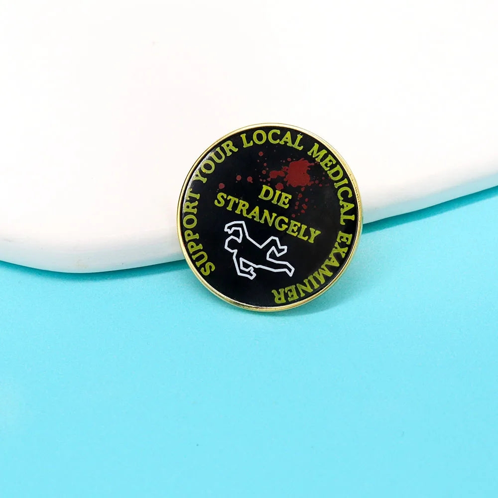 Support Your Local Medical Examiner Die Strangely Pin