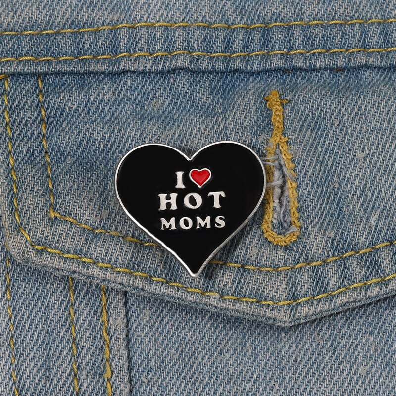 I Love Hot Moms Pin