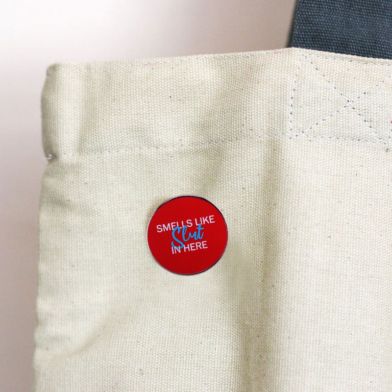 Smells Like Slut Here Enamel Pin