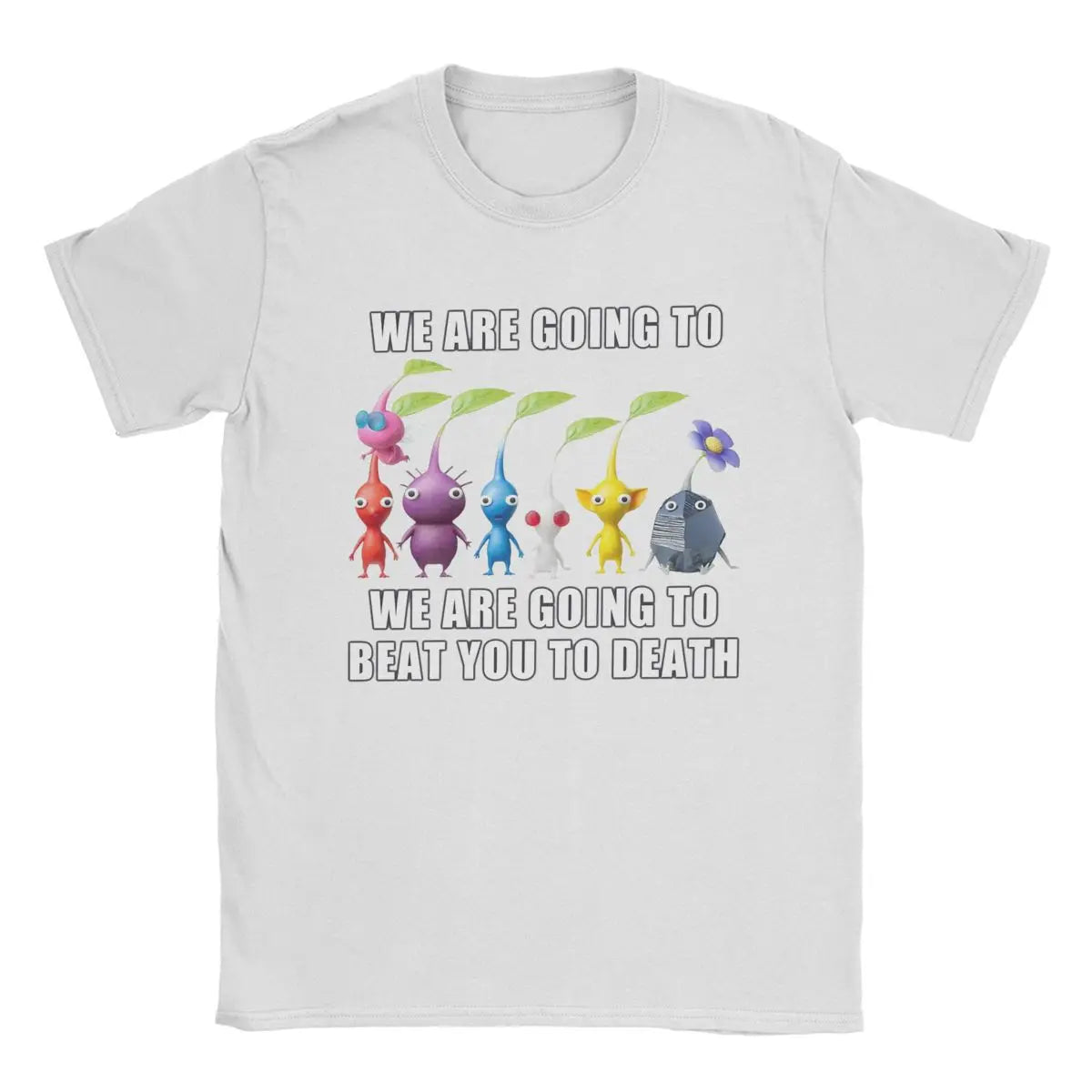 Pikmin We Are Going To Beat You To Death Tee