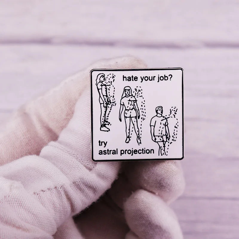 Hate Your Job? Try Astral Projection Pin