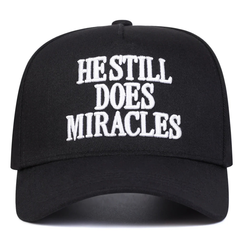 HE STILL DOES MIRACLES Embroidery Baseball Cap