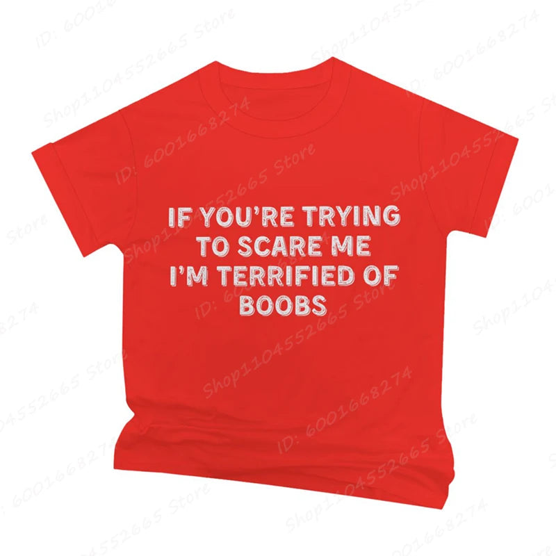 IF YOU'RE TRYING TO SCARE ME, I'M TERRIFIED OF BOOBS Tee
