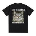 Born To Dilly Dally Forced To Lock Tee