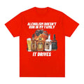 Alcholism Doesnt Run in My Family It Drives Tee