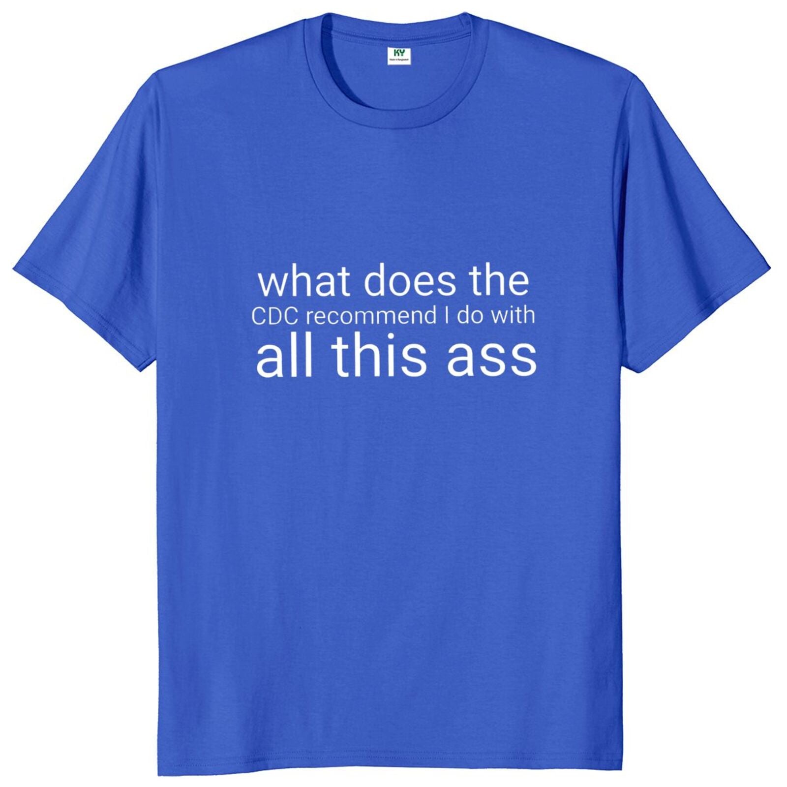 What Does The Recommend I Do With All This Ass Tee