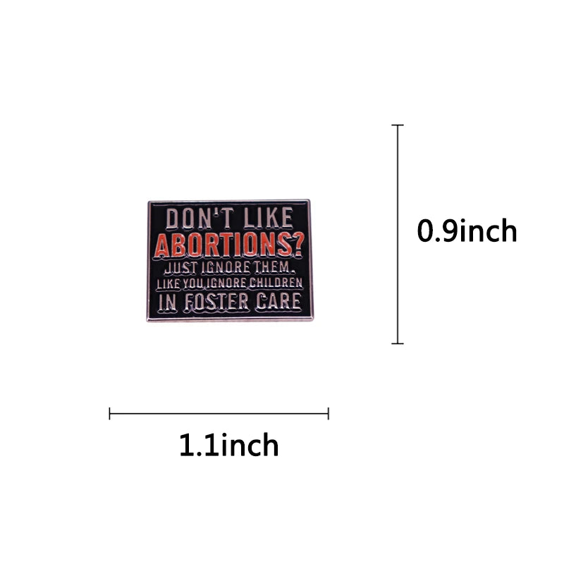 Don't LIke Abortions Just Ignore Them Pin