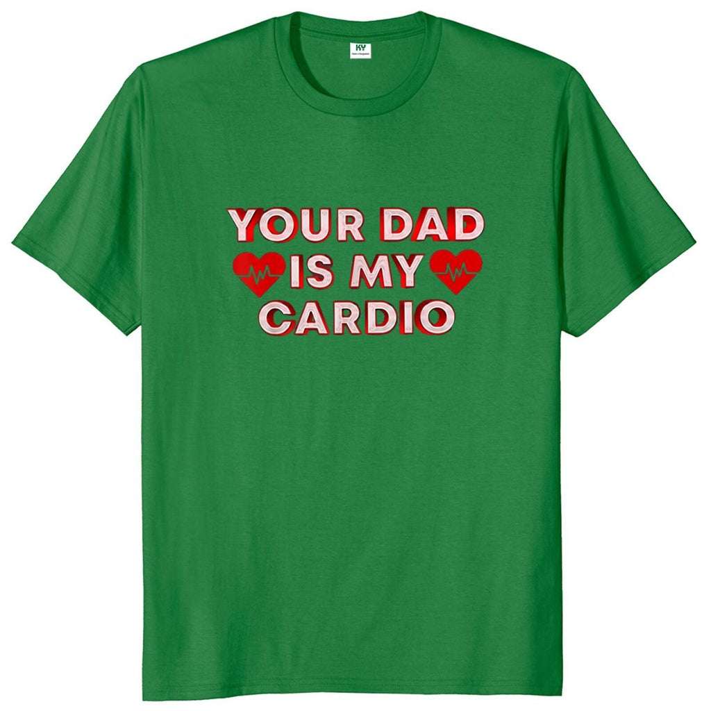 Your Dad Is My Cardio Tee