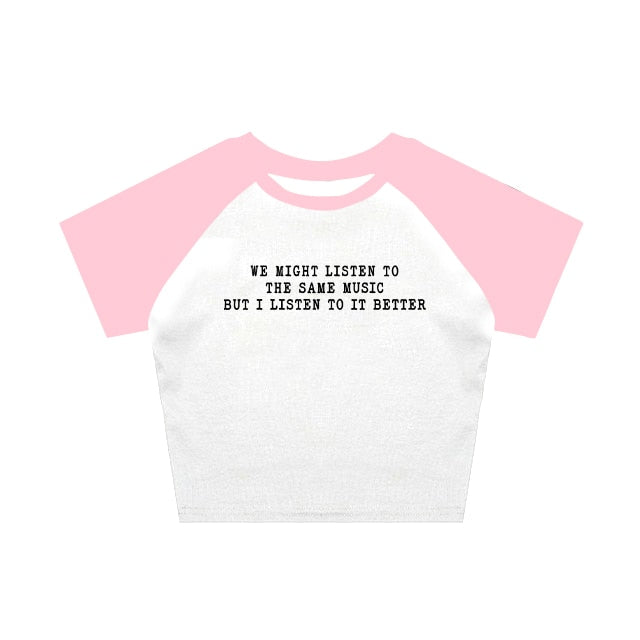 We Might Listen To The Same Music But I Listen To It Better Tee