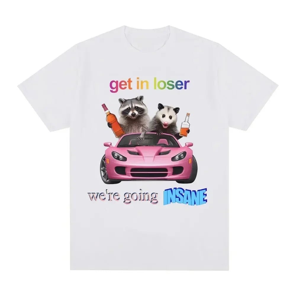 Get In Loser We're Going Insane Tee