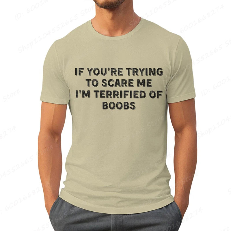 IF YOU'RE TRYING TO SCARE ME, I'M TERRIFIED OF BOOBS Tee