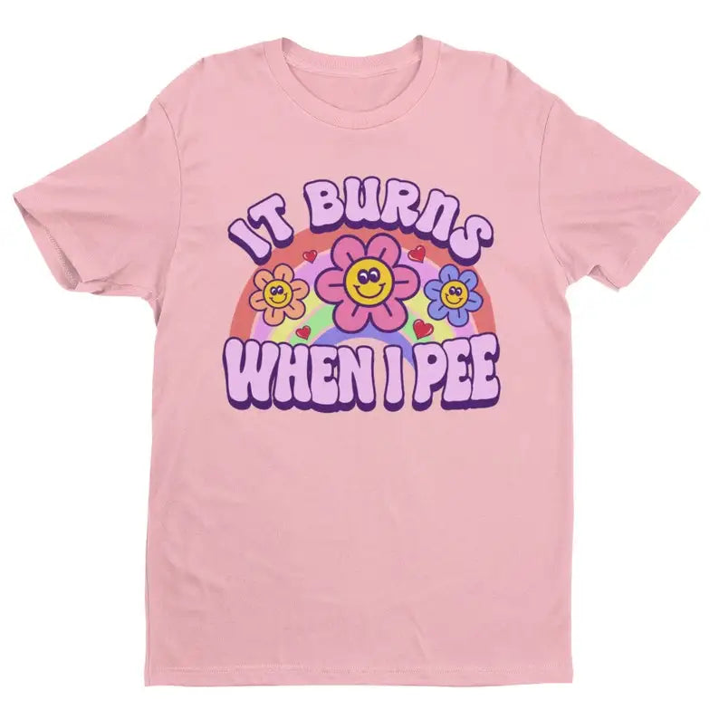 It Burns When I Pee Tee