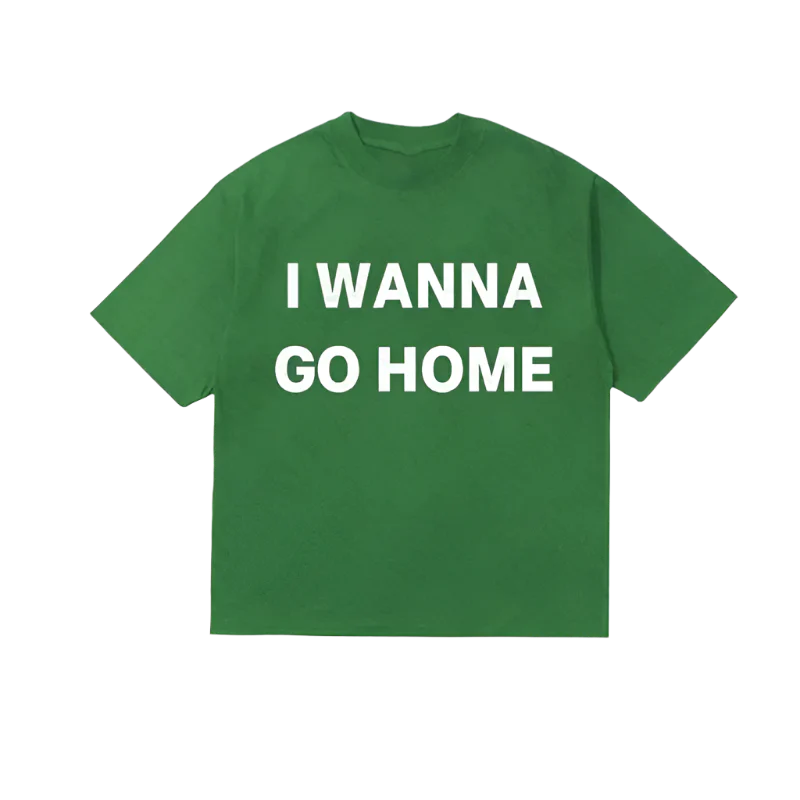 I Wanna Go Home Tee