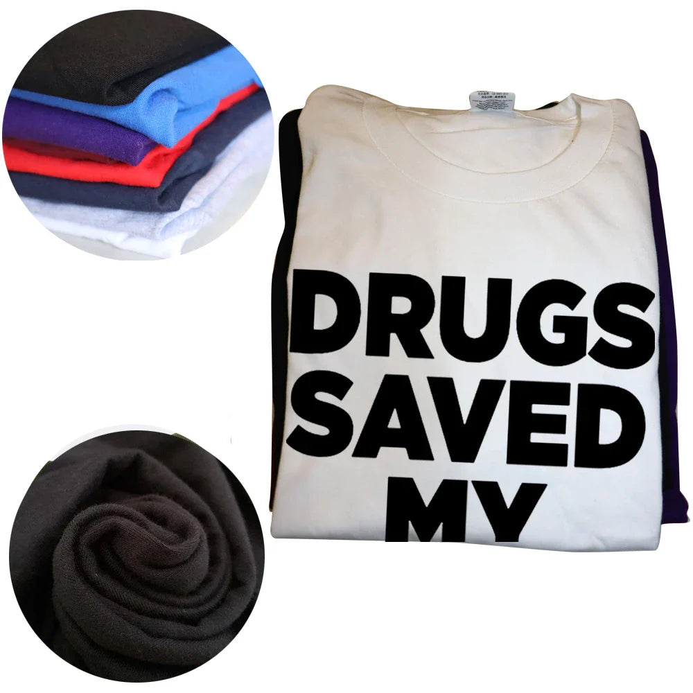 Drugs Saved My Life Tee