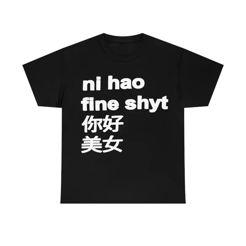 Ni Hao Fine Shyt Tee