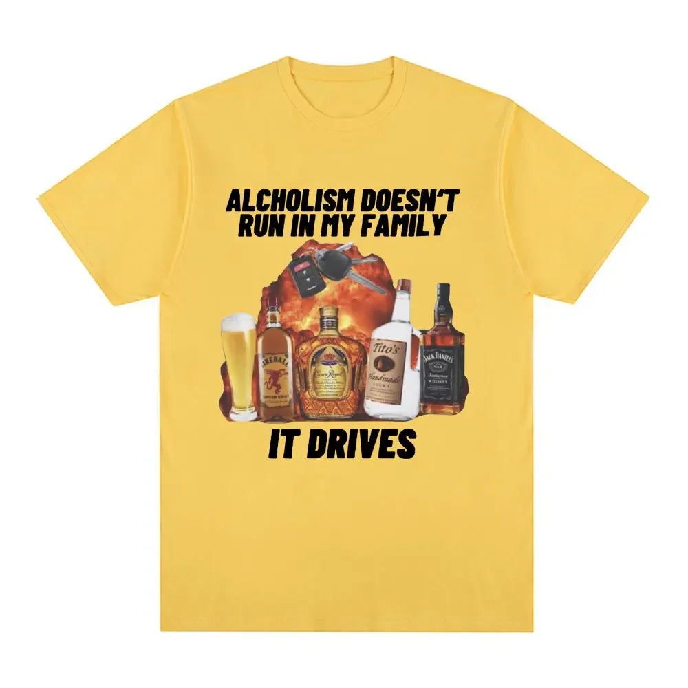 Alcholism Doesnt Run in My Family It Drives Tee
