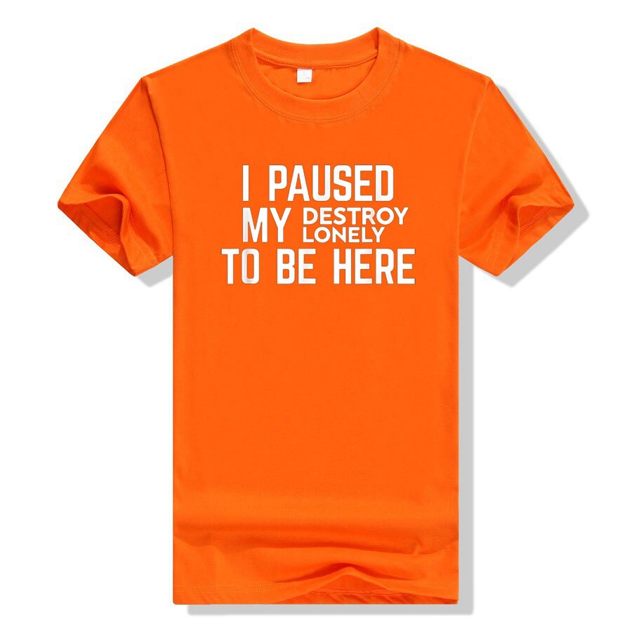 I Paused My Destroy Lonely To Be Here Tee