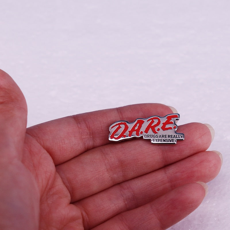 DARE Drugs Are Really Expensive Pin
