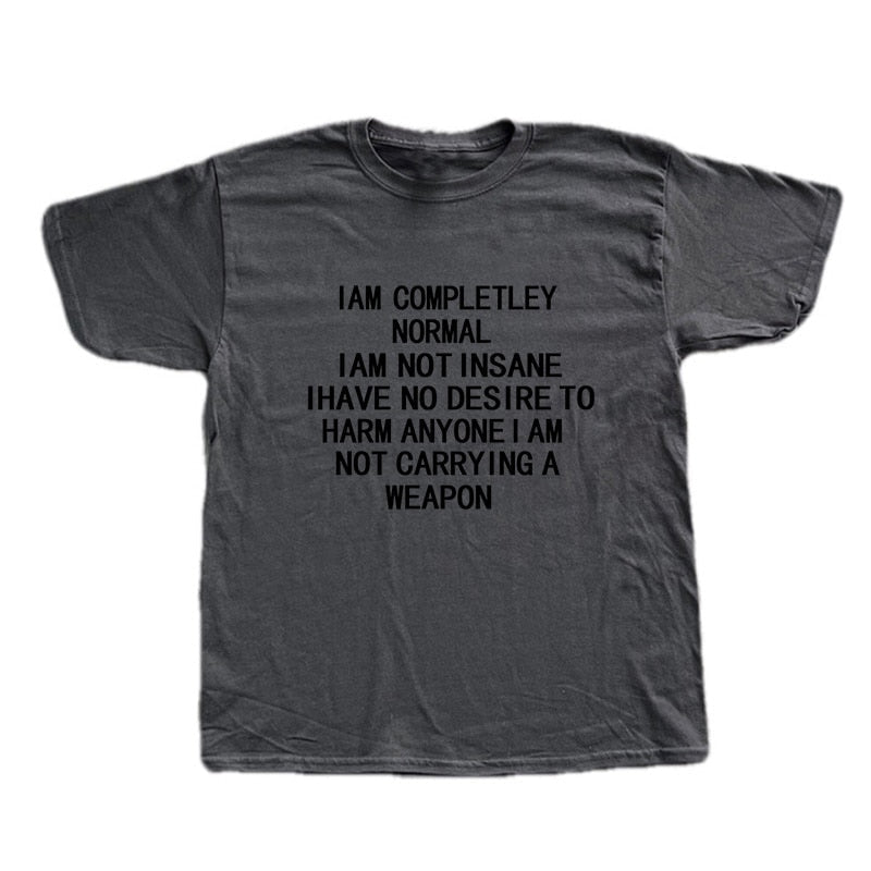 I Am Completely Normal Tee