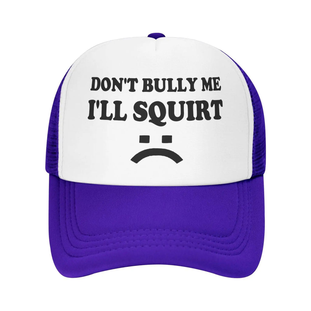 Don't Bully Me I'll Squirt Hat
