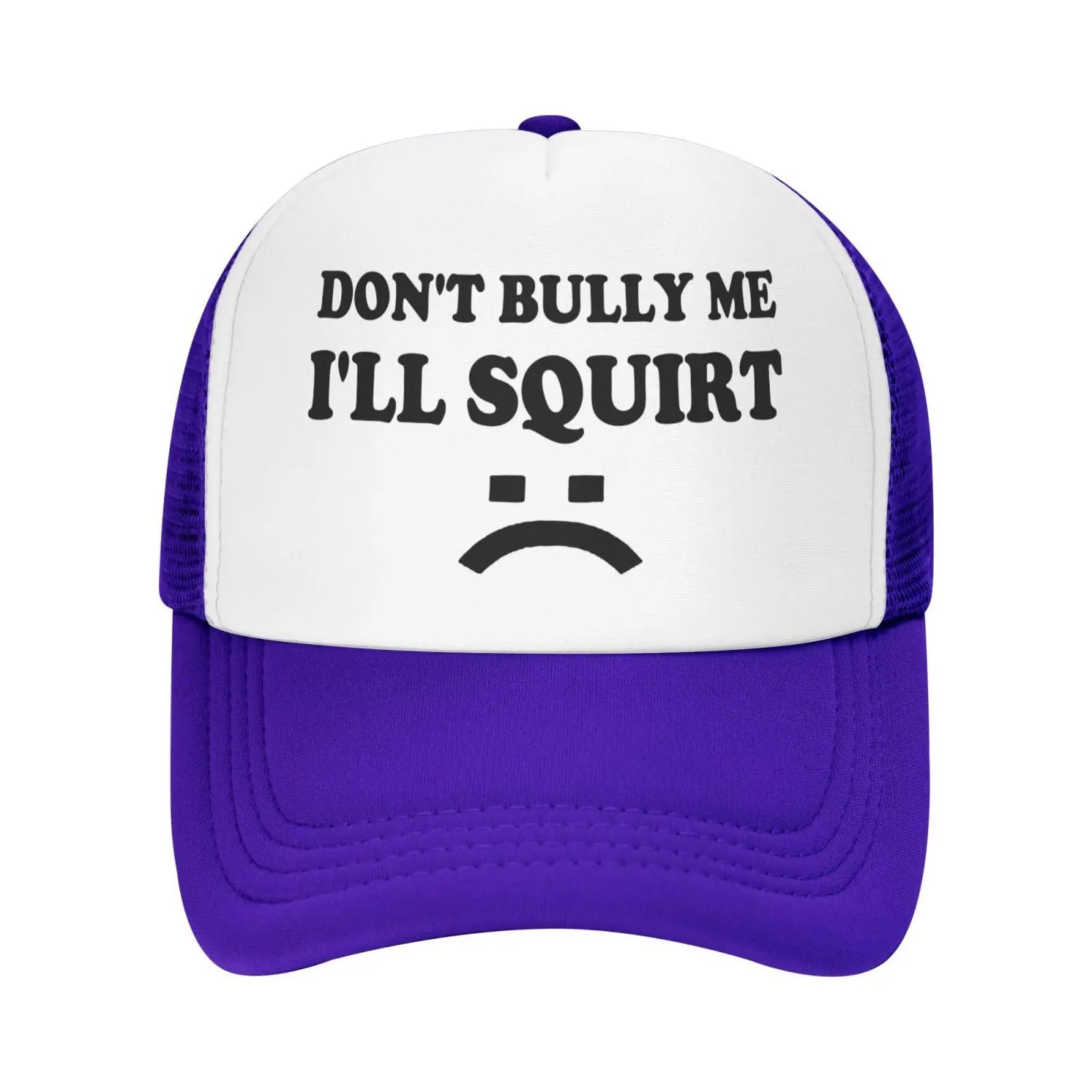Don't Bully Me I'll Squirt Hat