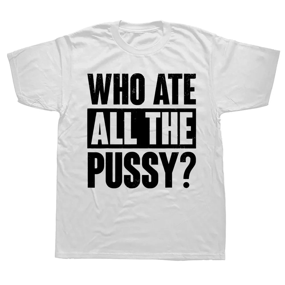 Who Ate All The Pussy Tee