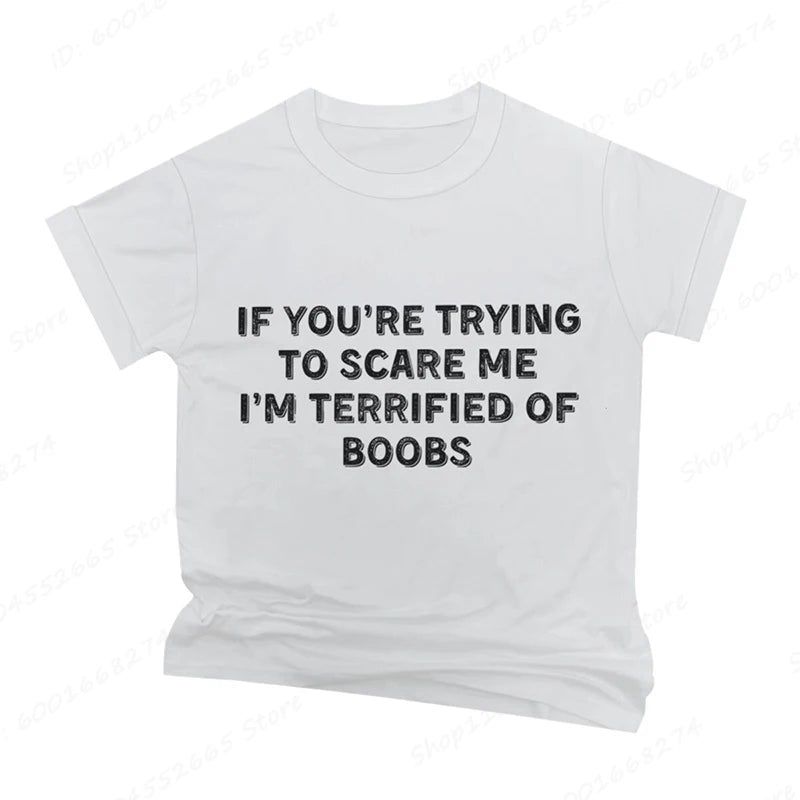 IF YOU'RE TRYING TO SCARE ME, I'M TERRIFIED OF BOOBS Tee