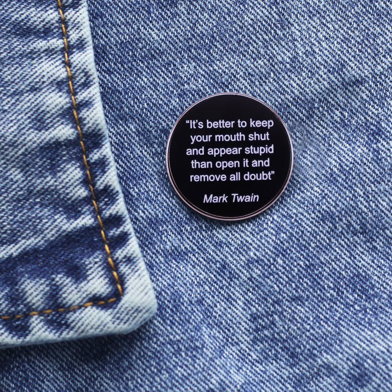 It's Better To Keep Your Mouth Shut Pin