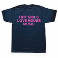 Hot Girls Love House Music Tee