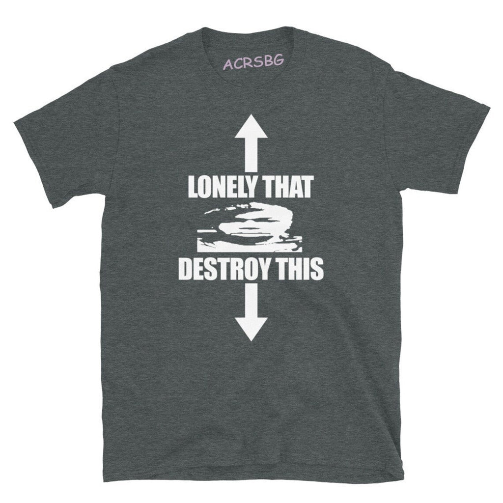 Lonely That Destroy This Tee