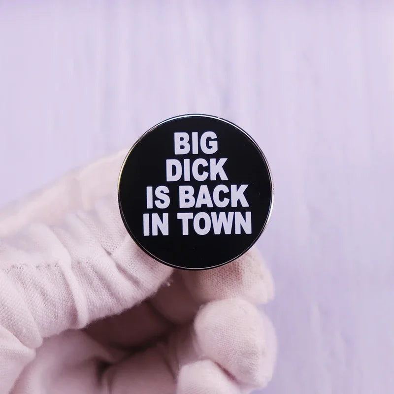 Big Dick Is Back In Town Pin