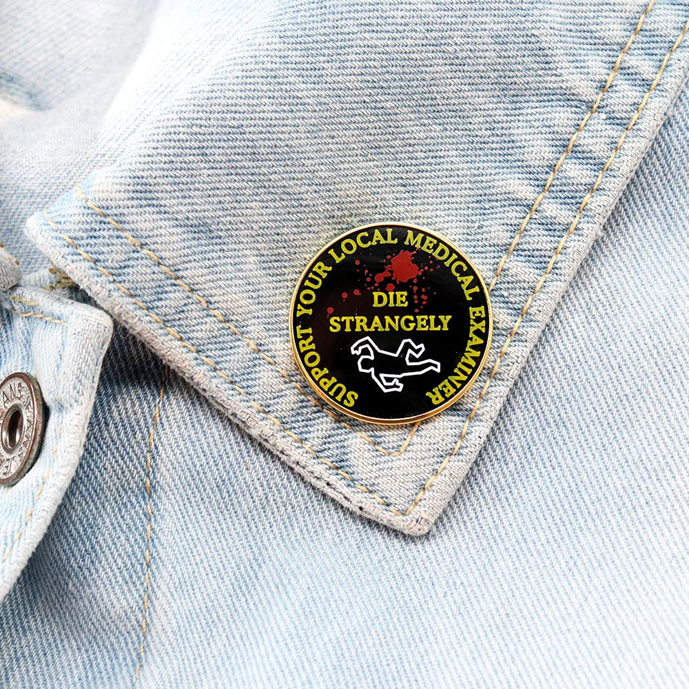 Support Your Local Medical Examiner Die Strangely Pin