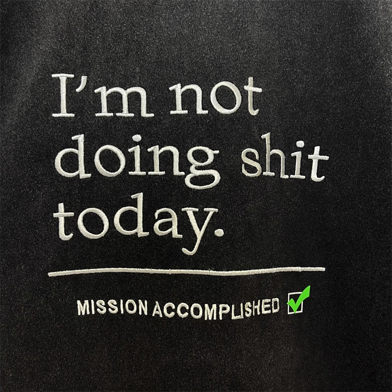 I'm Not Doing Shit Today Oversized Embroidery Tee