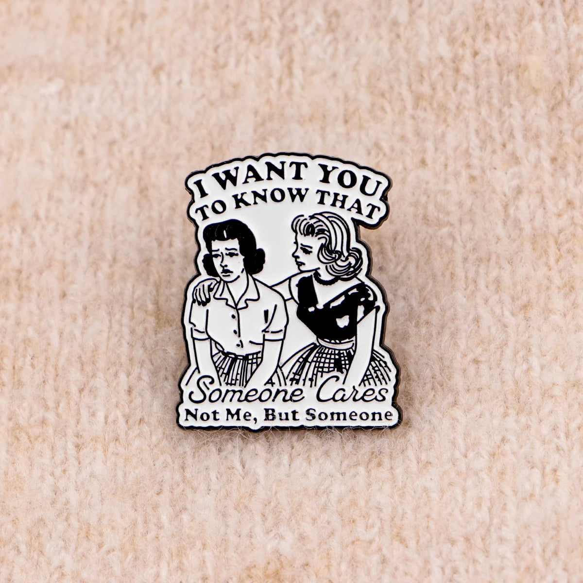 Someone Cares, Not Me But Someone Pin