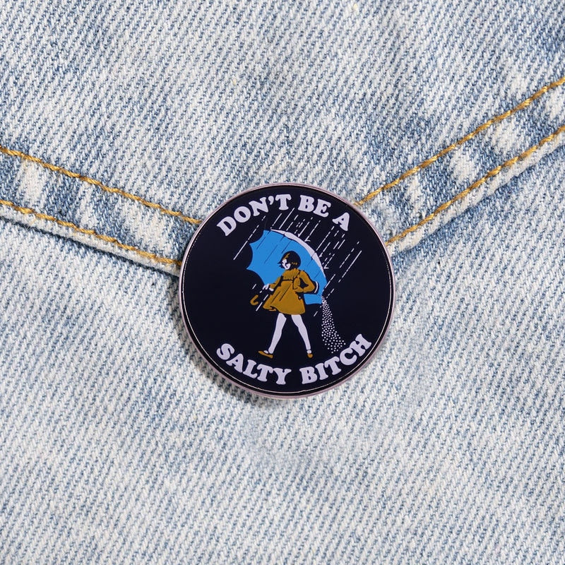 Don't Be A Salty B Pin