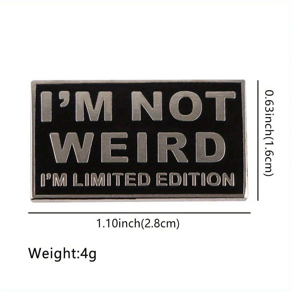 "I'm Not Weird I'm Limited Edition" Enamel Pin