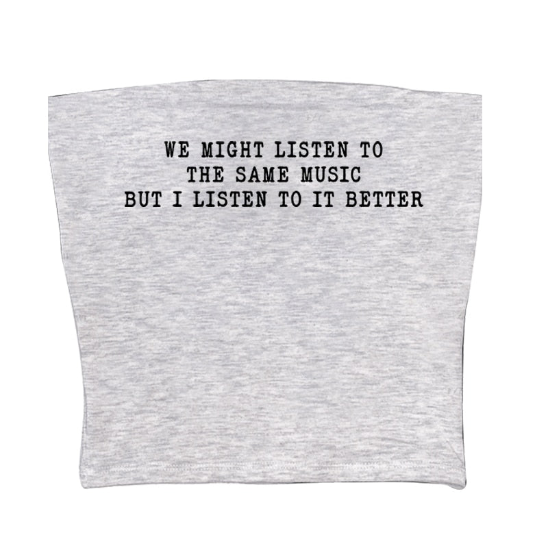 We Might Listen To The Same Music But I Listen To It Better Tee